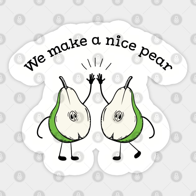 We make a Nice pear funny fruit pun T-shirt Sticker by atomguy